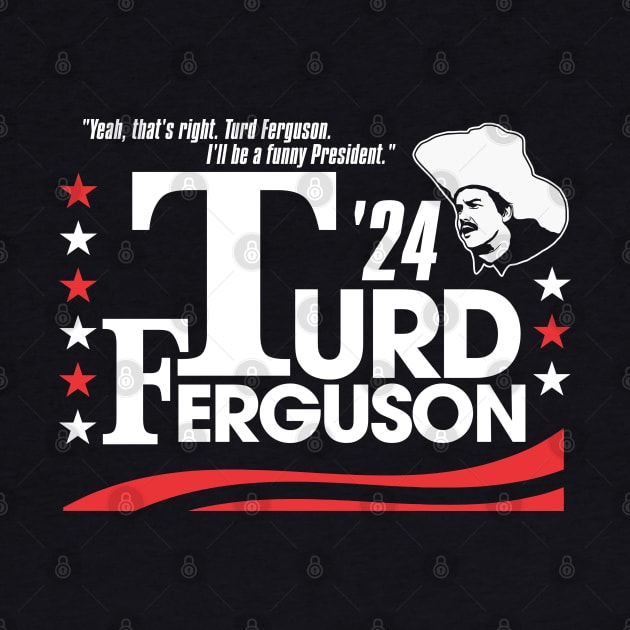 TURD FERGUSON for President Election 2024 by darklordpug